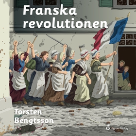 Franska revolutionen (ljudbok) av Torsten Bengt