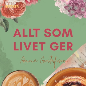Allt som livet ger (ljudbok) av Anna Gustafsson
