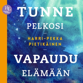 Tunne pelkosi, vapaudu elämään (ljudbok) av Har
