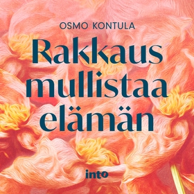 Rakkaus mullistaa elämän (ljudbok) av Osmo Kont