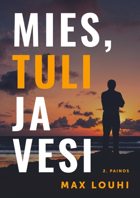 Mies, tuli ja vesi (e-bok) av Max Louhi