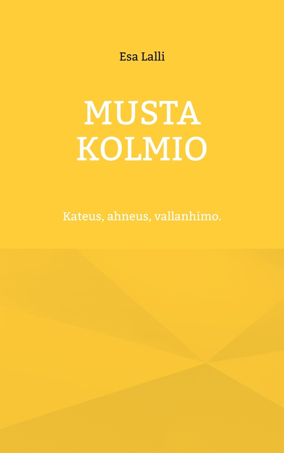 Musta kolmio: Kateus, ahneus, vallanhimo.