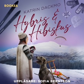 Hybris & hibiskus (ljudbok) av Katrin Dackmo