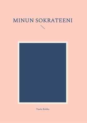 Minun Sokrateeni (e-bok) av Tuula Rokka