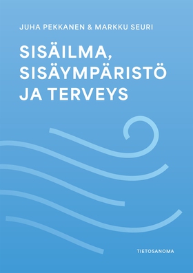 Sisäilma, sisäympäristö ja terveys (e-bok) av J