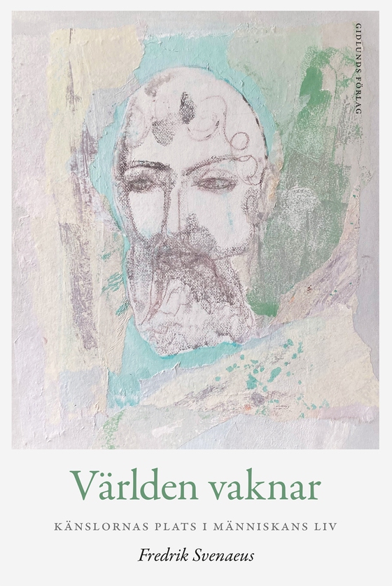 Världen vaknar : känslornas plats i människans liv