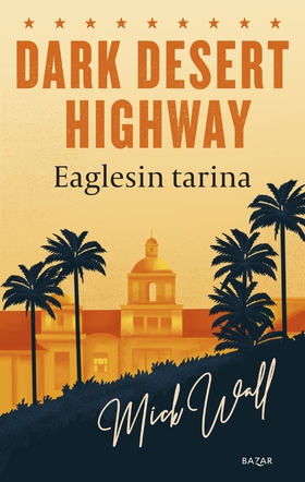 Dark Desert Highway (e-bok) av Mick Wall