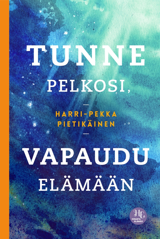 Tunne pelkosi, vapaudu elämään