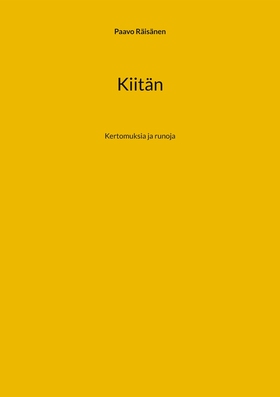 Kiitän: Kertomuksia ja runoja (e-bok) av Paavo