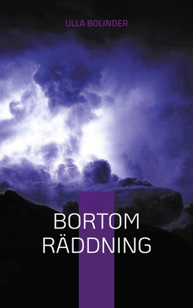Bortom räddning (e-bok) av Ulla Bolinder