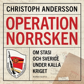 Operation Norrsken : om Stasi och Sverige under