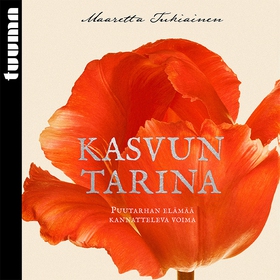Kasvun tarina (ljudbok) av Maaretta Tukiainen