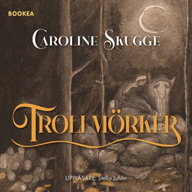 Trollmörker (ljudbok) av Caroline Skugge