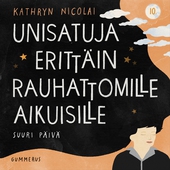 Unisatuja erittäin rauhattomille aikuisille 10 - Suuri päivä