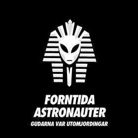 Forntida Astronauter - Gudarna Var Utomjordinga