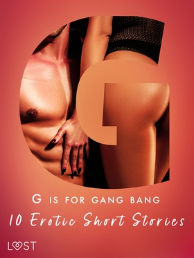 G is for Gang bang: 10 Erotic Short Stories (e-
