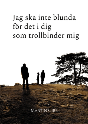 Jag ska inte blunda för det i dig som trollbind