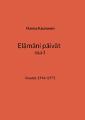 Elämäni päivät osa I: Vuodet 1946-1975