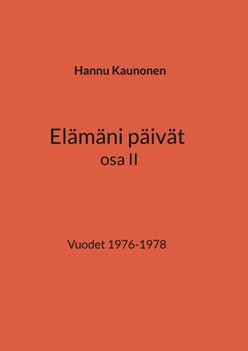 Elämäni päivät osa II: Vuodet 1976-1978 (e-bok)