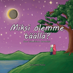 Miksi olemme täällä?: Suuri islamilainen lasten