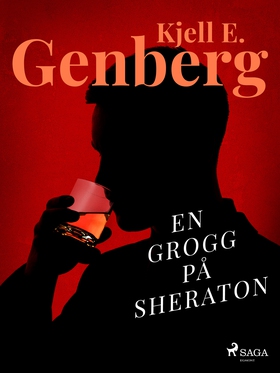 En grogg på Sheraton (e-bok) av Kjell E. Genber