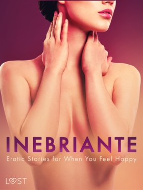 Inebriante: Erotic Stories for When You Feel Ha