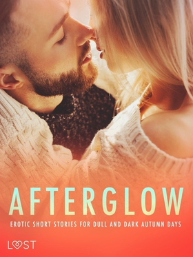 Afterglow: Erotic Short Stories for Dull and Da