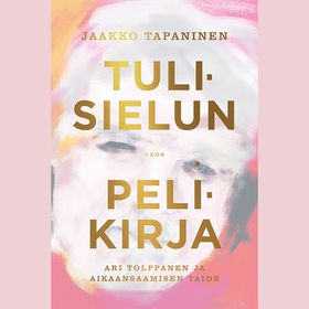 Tulisielun pelikirja (ljudbok) av Jaakko Tapani