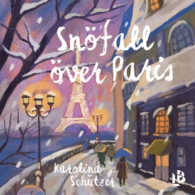 Snöfall över Paris (ljudbok) av Karolina Schütz
