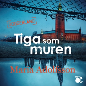 Tiga som muren (ljudbok) av Maria Adolfsson