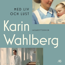 Med liv och lust (ljudbok) av Karin Wahlberg