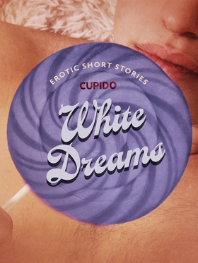 White Dreams – And Other Erotic Short Stories f