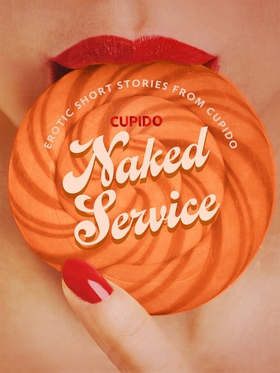 Naked Service - and Other Erotic Short Stories 