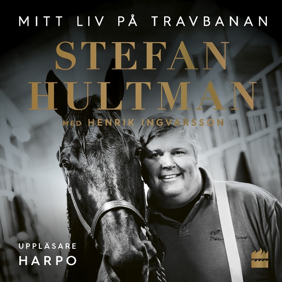 Stefan Hultman : Mitt liv på travbanan