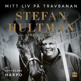 Stefan Hultman : Mitt liv på travbanan (ljudbok