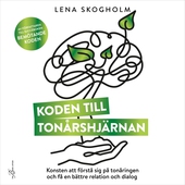 Koden till tonårshjärnan : konsten att förstå sig på tonåringen och få en bättre relation och dialog