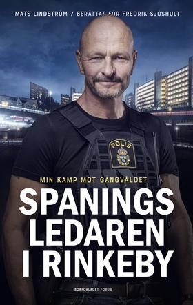 Spaningsledaren i Rinkeby : Min kamp mot gängvå