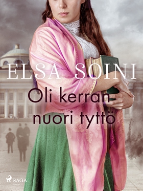 Oli kerran nuori tyttö (e-bok) av Elsa Soini