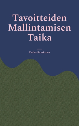 Tavoitteiden Mallintamisen Taika (e-bok) av Pau
