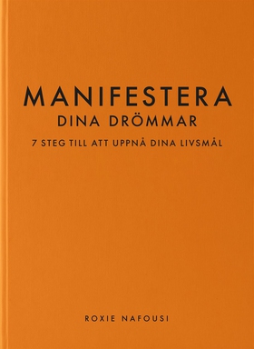 Manifestera dina drömmar: 7 steg till att uppnå