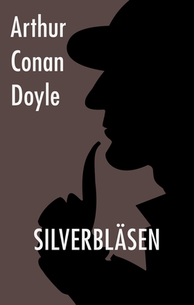 Silverbläsen (e-bok) av Arthur Conan Doyle