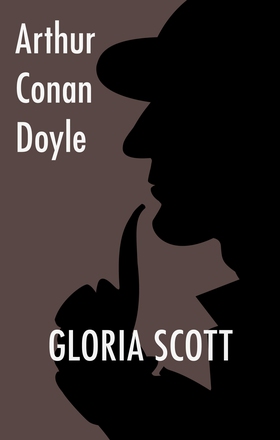 Gloria Scott (e-bok) av Arthur Conan Doyle