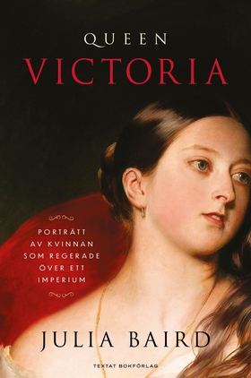 Queen Victoria : porträtt av kvinnan som regera