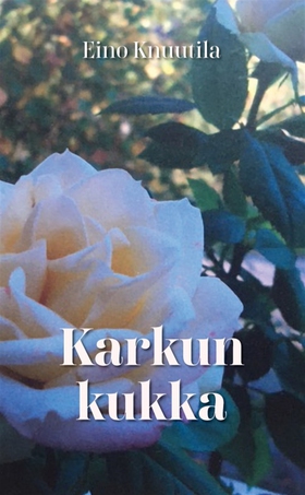 Karkun kukka (e-bok) av Eino Knuutila