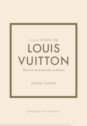 Lilla boken om Louis Vuitton : historien om det