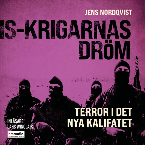 IS-krigarnas dröm : Terror i det nya kalifatet