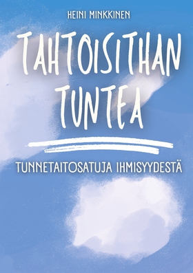 Tahtoisithan tuntea: Tunnetaitosatuja ihmisyyde