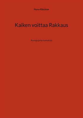 Kaiken voittaa Rakkaus: Runoja ja kertomuksia (