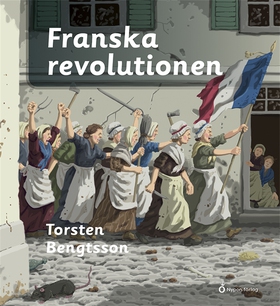 Franska revolutionen (e-bok) av Torsten Bengtss