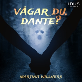 Vågar du, Dante? (ljudbok) av Martina Willners